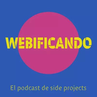 Webificando - El podcast de Side Projects