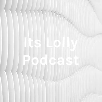 Its Lolly Podcast