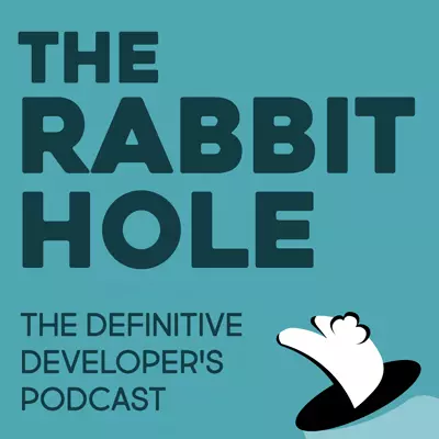 The Rabbit Hole: The Definitive Developer's Podcast