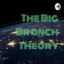 The Big Branch Theory
